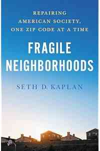 Fragile Neighborhoods: Repairing American Society, One Zip Code at a Time