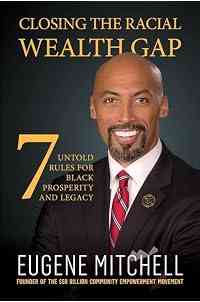 Closing The Racial Wealth Gap: 7 Untold Rules for Black Prosperity and Legacy