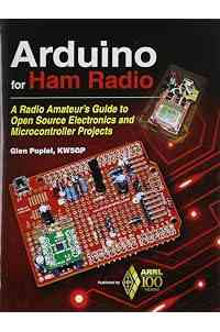 Arduino for Ham Radio: A Radio Amateur's Guide to Open Source Electronics and Microcontroller Projects